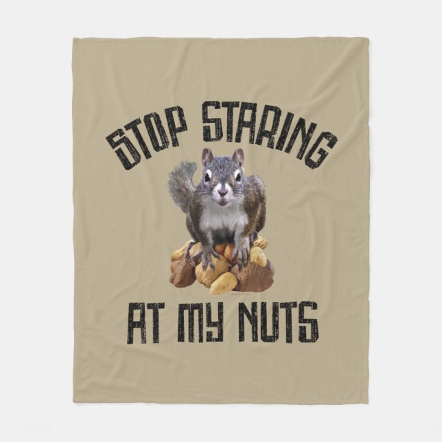 Stop Staring at my Nuts - funny Squirrel lover Fleece Blanket (Front)