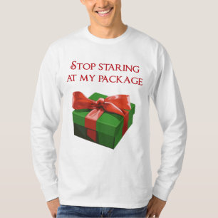 Stop Staring at my Package Christmas Present T-Shirt