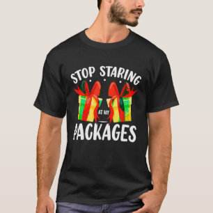 Stop Staring at My Package Funny Christmas Xmas 20 T-Shirt