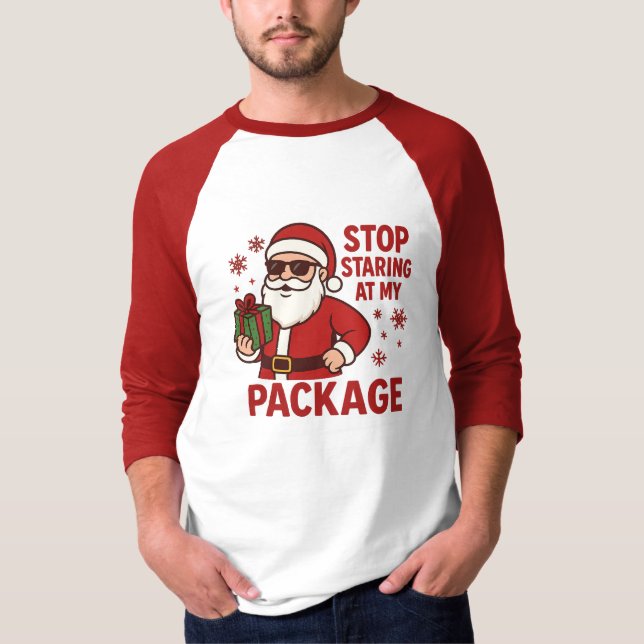 Stop Staring at My Package Santa Raglan T-Shirt (Front)