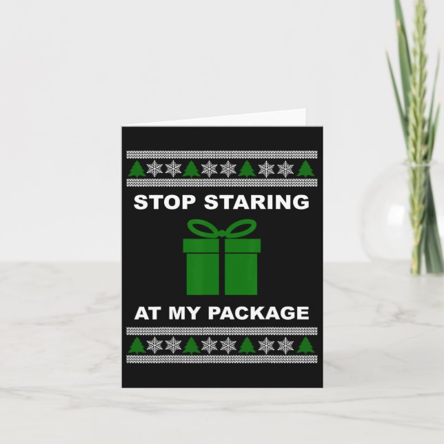 Stop Staring At My Package - Ugly Christmas  Card (Front)