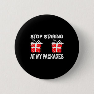 Stop Staring At My Packages Funny Christmas Naught 6 Cm Round Badge