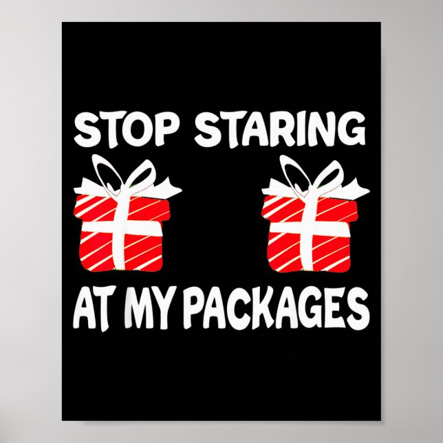 Stop Staring At My Packages Funny Christmas Naught Poster (Front)