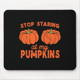 Stop Staring At My Pumpkins Fun Halloween Design W Mouse Pad