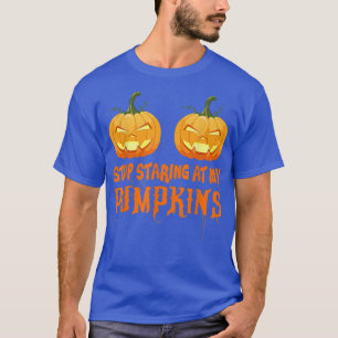 Stop Staring At My Pumpkins Funny, Cool Halloween T-Shirt
