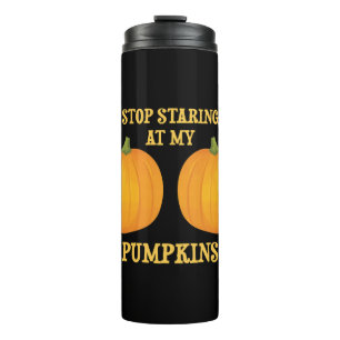 Stop Staring at my Pumpkins Thermal Tumbler
