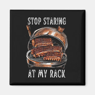 Stop Staring At My Rack Bbq Ribs Rbecue Grill Men  Magnet