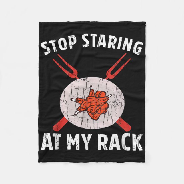 Stop Staring At My Rack Funny Barbeque Grilled Bbq Fleece Blanket (Front)