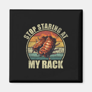 Stop Staring At My Rack. Funny Bbq Ribs Lovers For Magnet