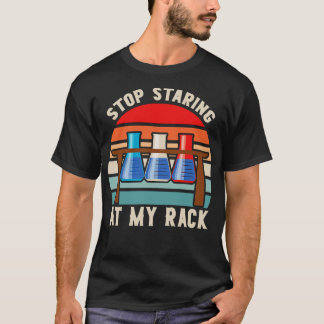 Stop Staring At My Rack Funny Lab week lab tech T-Shirt