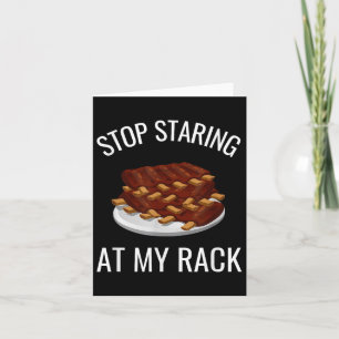 Stop Staring At My Rack Funny Rack Of Ribs Barbequ Card