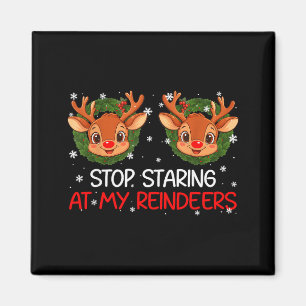Stop Staring At My Reindeer Cute Christmas Xmas Wo Magnet