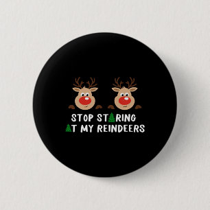 Stop Staring At My Reindeers Costume Winter Christ 6 Cm Round Badge