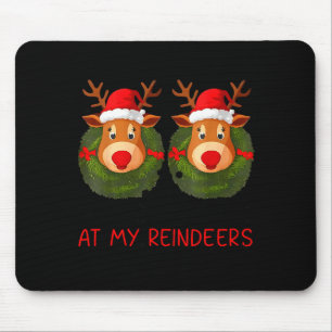 Stop Staring At My Reindeers Funny Christmas Adult Mouse Pad