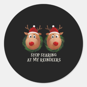 Stop Staring At My Reindeers Ugly Gag Xmas Sweater Classic Round Sticker