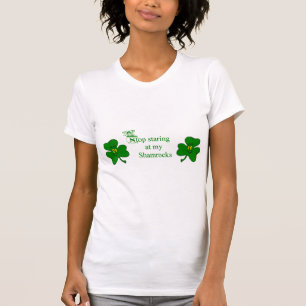 Stop Staring At My Shamrocks T-Shirt