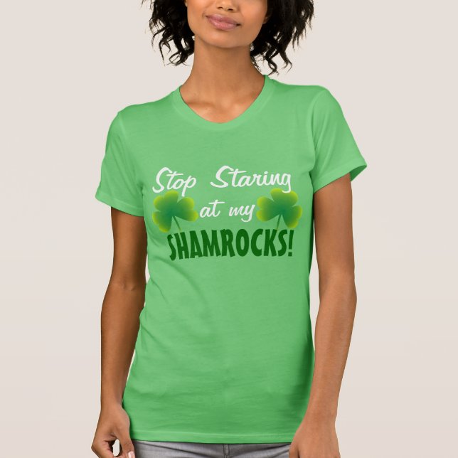 Stop Staring at my Shamrocks T-Shirt (Front)