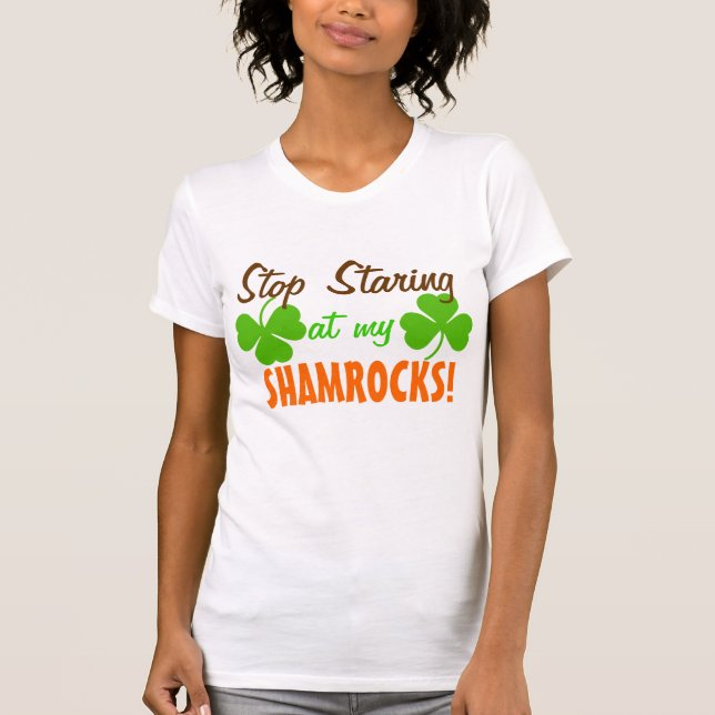 Stop Staring at my Shamrocks T-Shirt (Front)