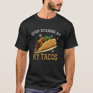 Stop Staring At My Tacos Family Costume Christmas T-Shirt