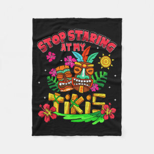 Stop Staring At Tikis Hawaiian Aloha Summer Luau Fleece Blanket