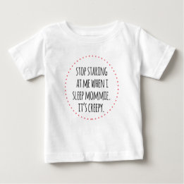Stop Staring Mommie funny baby wear T-Shirt