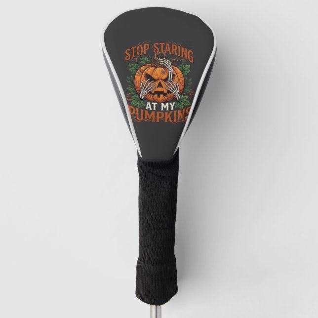 Stop Staring Pumpkins Halloween Skeleton Hands_1 Golf Head Cover (Front)