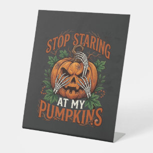 Stop Staring Pumpkins Halloween Skeleton Hands_1 Pedestal Sign