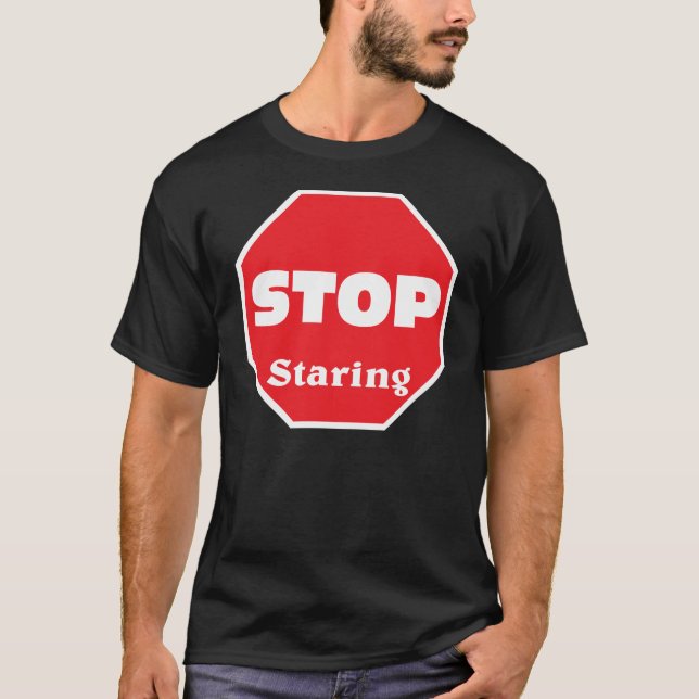 Stop staring T-Shirt (Front)
