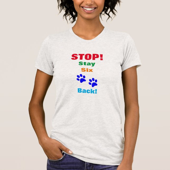 Stop Stay Back Six Paws Silly Funny Footprints T-Shirt (Front)