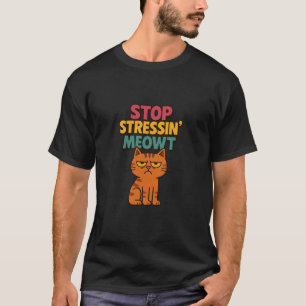 Stop Stressin' Meowt Cute Kitty Cat Humour 2 T-Shirt