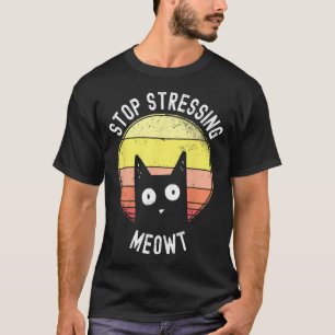 Stop Stressing Meowt Pun Vintage Sunset Scared T-Shirt