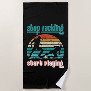 Stop Tackling Start Playing Beach Towel