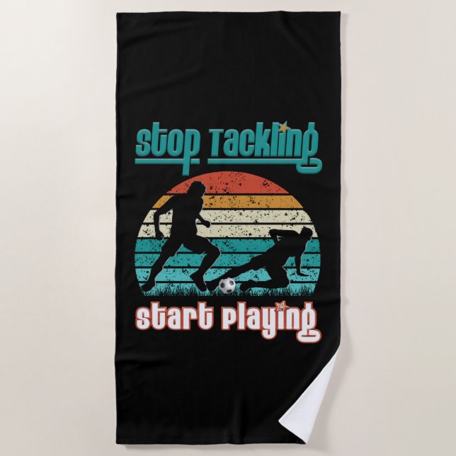 Stop Tackling Start Playing Beach Towel (Front)