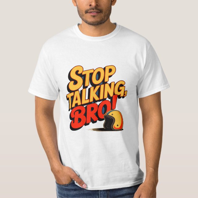 Stop Talking Bro – Bold Attitude T-Shirt (Front)