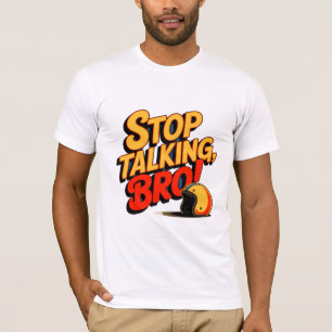 Stop Talking Bro – Bold Attitude T-Shirt