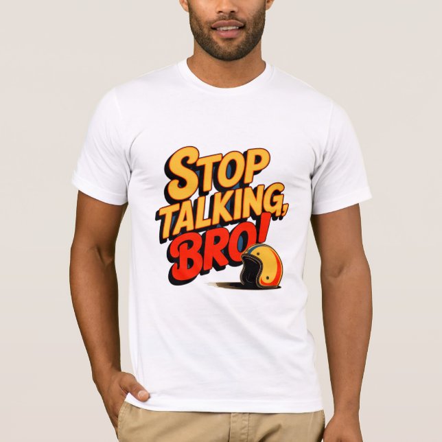 Stop Talking Bro – Bold Attitude T-Shirt (Front)