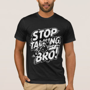 Stop Talking Bro – Bold Attitude T-Shirt