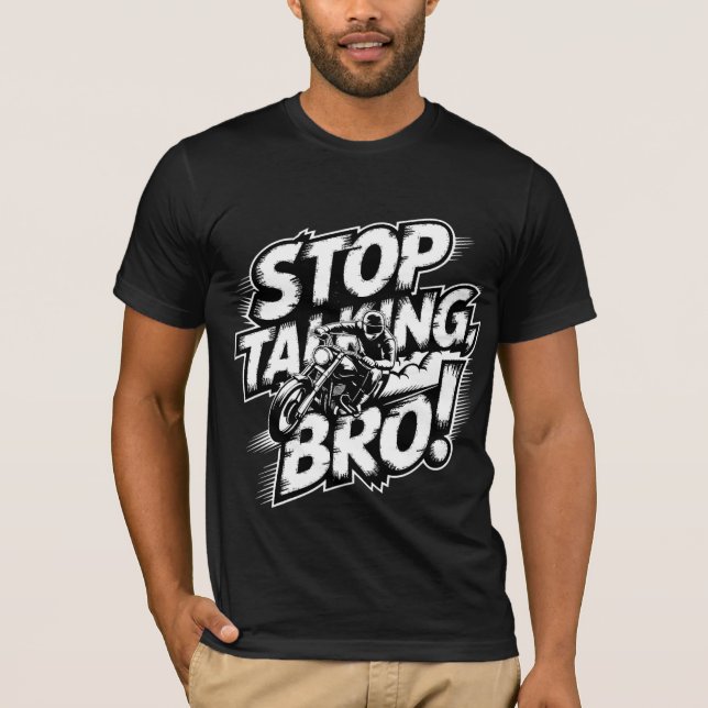 Stop Talking Bro – Bold Attitude T-Shirt (Front)