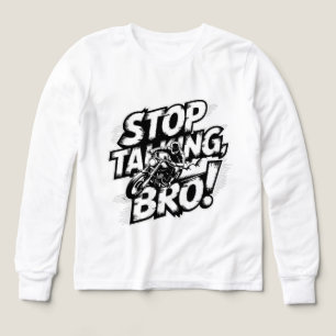 Stop Talking Bro – Bold Attitude T-Shirt