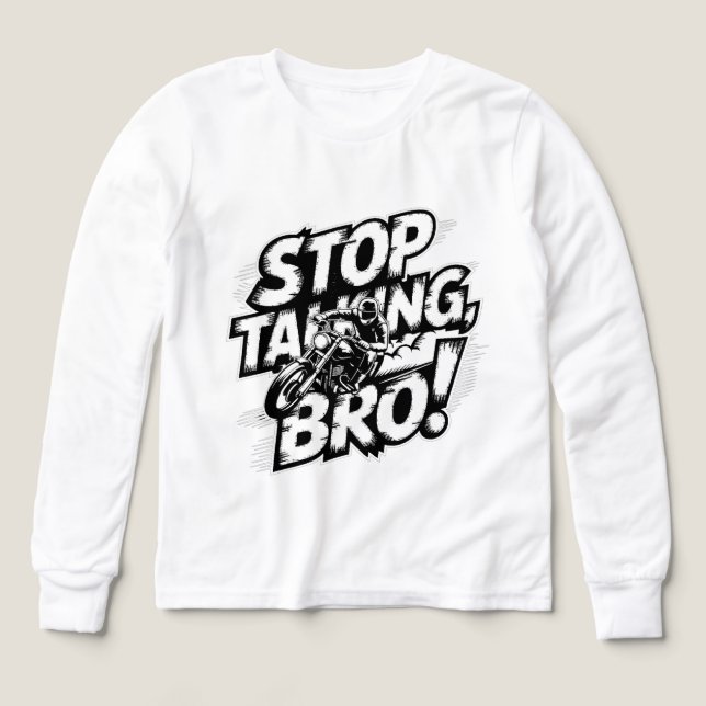 Stop Talking Bro – Bold Attitude T-Shirt (Design Front)