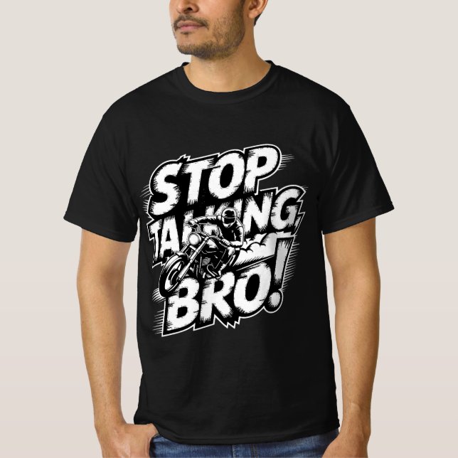 Stop Talking Bro – Bold Attitude T-Shirt (Front)
