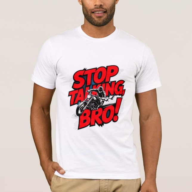 Stop Talking Bro – Bold Attitude T-Shirt (Front)