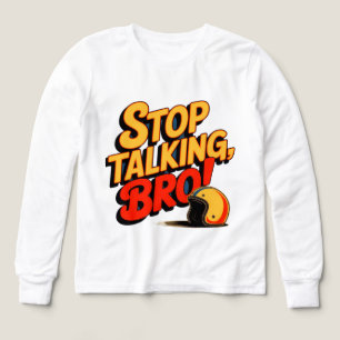 Stop Talking Bro – Bold Attitude T-Shirt