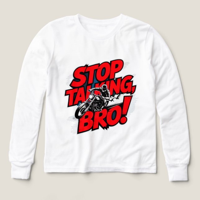 Stop Talking Bro – Bold Attitude T-Shirt (Design Front)
