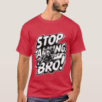 Stop Talking Bro – Bold Attitude T-Shirt