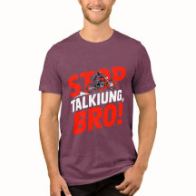 Stop Talking Bro – Bold Attitude T-Shirt