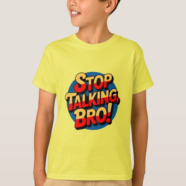 Stop Talking Bro – Cool Attitude Kids T-Shirt (Front)