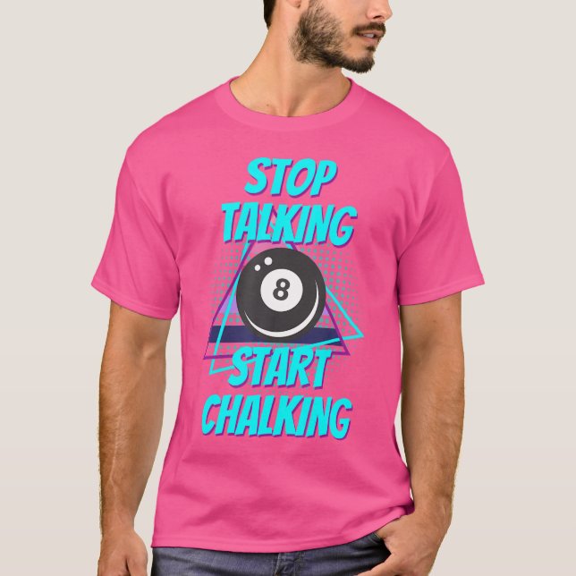 Stop Talking Start Chalking Billiard Funny Billiar T-Shirt (Front)