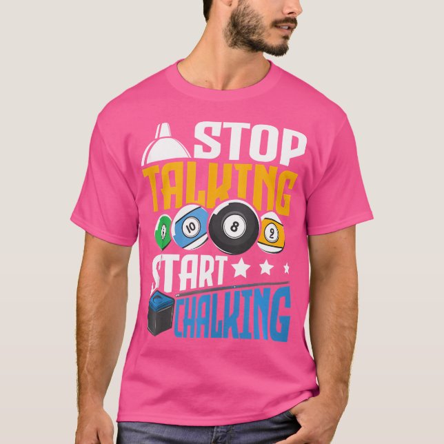 Stop Talking Start Chalking Funny Pool Billiard Pl T-Shirt (Front)