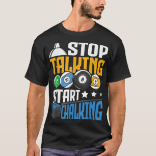 Stop Talking Start Chalking - Funny Pool Billiard  T-Shirt